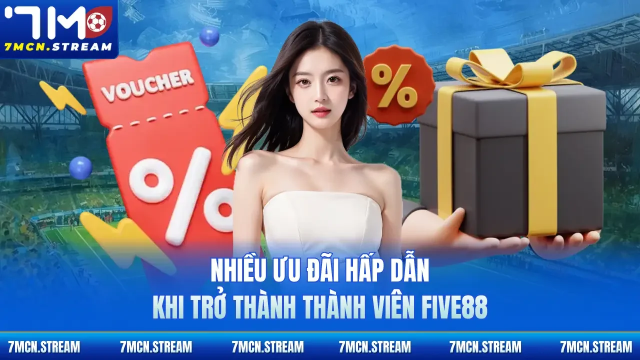 Nhiều ưu đãi hấp dẫn khi trở thành thành viên Five88